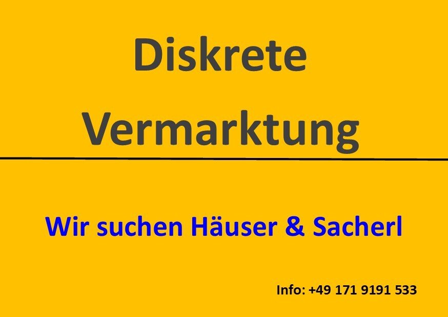 diskrete Vermarktung, wir suchen Häuser & Sacherl